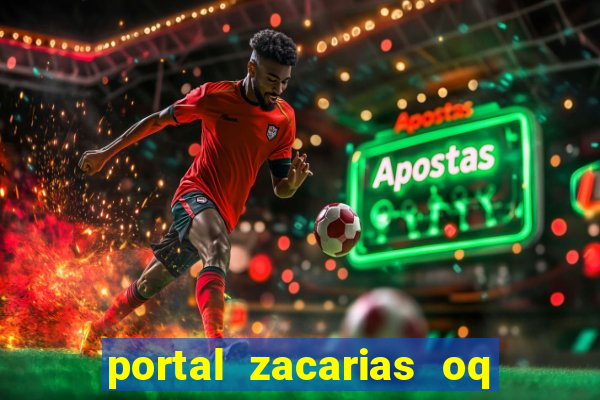 portal zacarias oq q e para falar